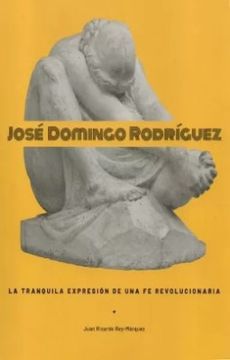 portada Jose Domingo Rodriguez la Tranquila Expresion de una fe Revolucionaria (in Spanish)