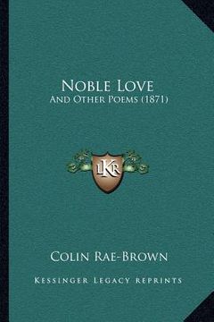 portada noble love: and other poems (1871) (in English)