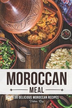 portada A Moroccan Meal: 30 Delicious Moroccan Recipes (en Inglés)