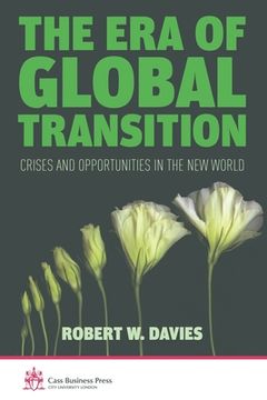 portada The Era of Global Transition: Crises and Opportunities in the New World (in English)