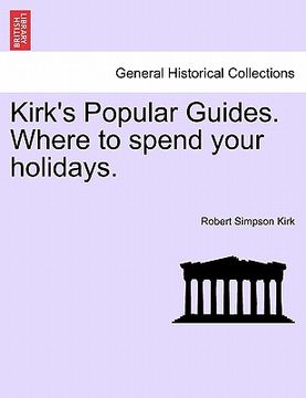 portada kirk's popular guides. where to spend your holidays. (en Inglés)