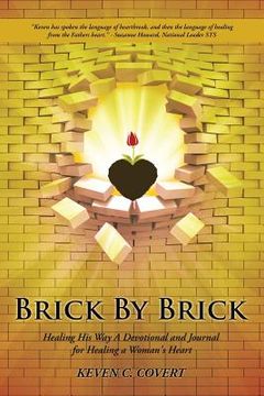 portada Brick By Brick: Healing His Way A Devotional and Journal for Healing a Woman's Heart (en Inglés)