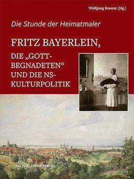 portada Fritz Bayerlein, die "Gottbegnadeten" und die Ns-Kulturpolitik (en Alemán)