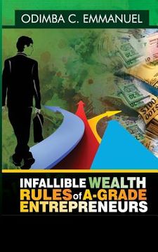 portada Infallible Wealth Rules of A-Grade Entrepreneurs (en Inglés)