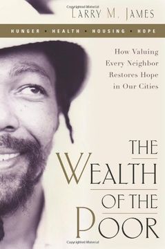 portada The Wealth of the Poor: How Valuing Every Neighbor Restores Hope in Our Cities