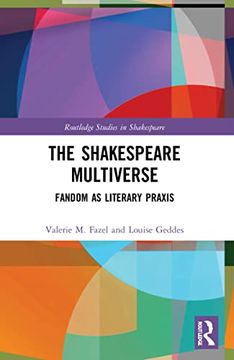 portada The Shakespeare Multiverse: Fandom as Literary Praxis (Routledge Studies in Shakespeare) (en Inglés)