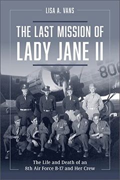 portada The Last Mission of Lady Jane ii: The Life and Death of an 8th air Force B-17 and her Crew (en Inglés)