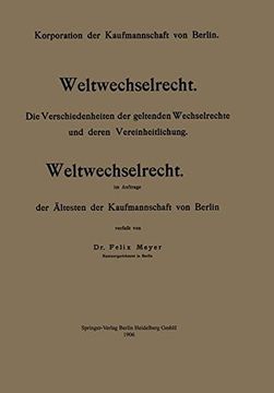 portada Weltwechselrecht: Die Verschiedenheiten Der Geltenden Wechselrechte Und Deren Vereinheitlichung