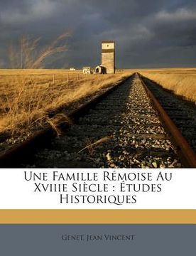 portada Une Famille Rémoise Au Xviiie Siècle: Études Historiques (in French)
