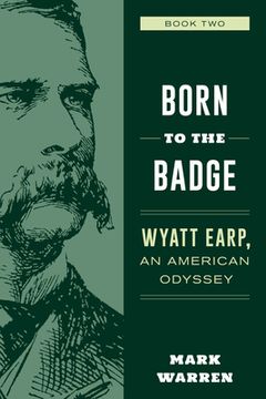 portada Born to the Badge: Wyatt Earp, An American Odyssey Book Two