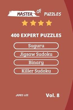 portada Master of Puzzles - Suguru, Jigsaw Sudoku, Binary, Killer Sudoku 400 Expert Puzzles Vol.8 (en Inglés)