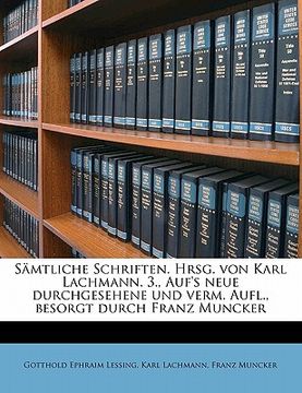 portada Samtliche Schriften. Hrsg. Von Karl Lachmann. 3., Auf's Neue Durchgesehene Und Verm. Aufl., Besorgt Durch Franz Muncker (en Alemán)