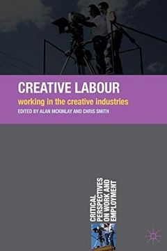 portada Creative Labour: Working in the Creative Industries (Critical Perspectives on Work and Employment) (en Inglés)