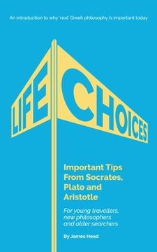 portada Life Choices: Important Tips From Socrates, Plato and Aristotle: Volume 3 (Socrates 4 Today)