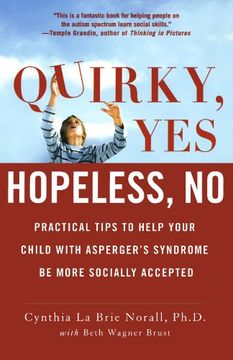 portada Quirky, Yes---Hopeless, no: Practical Tips to Help Your Child With Asperger's Syndrome be More Socially Accepted (en Inglés)