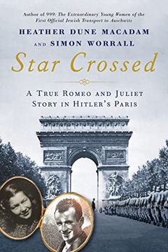 portada Star Crossed: A True Wwii Romeo and Juliet Love Story in Hitlers Paris (en Inglés)