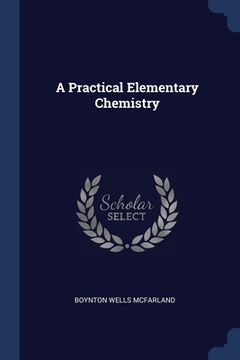 portada A Practical Elementary Chemistry (en Inglés)