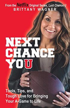 portada Next Chance You: Tools, Tips, and Tough Love for Bringing Your A-Game to Life 