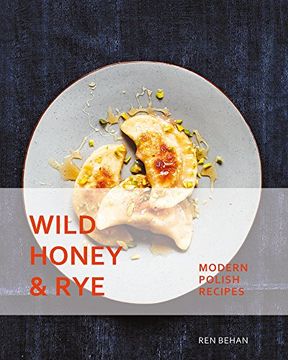 portada Wild Honey and Rye: Modern Polish Recipes 