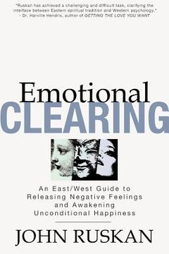 portada emotional clearing: an east/west guide to releasing negative feelings and awakening unconditional happiness (in English)