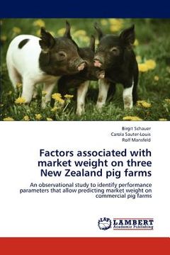 portada factors associated with market weight on three new zealand pig farms (en Inglés)