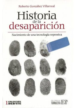 portada Historia De La Desaparicion. Nacimiento De Una Teconologia Represiva