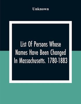 portada List Of Persons Whose Names Have Been Changed In Massachusetts. 1780-1883 (en Inglés)