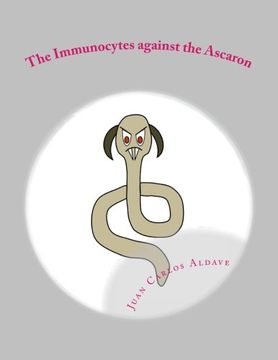 portada The Immunocytes against the Ascaron: The importance of our TH2 army (Funny Immunology to Save Lives) (Volume 4)