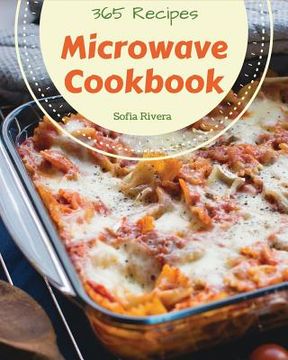 portada Microwave Cookbook 365: Enjoy 365 Days With Amazing Microwave Recipes In Your Own Microwave Cookbook! [Book 1] (en Inglés)
