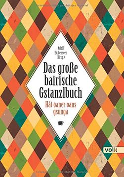 portada Das große bairische Gstanzlbuch: Hat oaner oans gsunga (en Alemán)