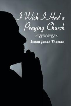 portada I Wish I Had a Praying Church (en Inglés)