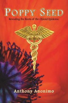 portada Poppy Seed: Revealing the Roots of the Opioid Epidemic (in English)