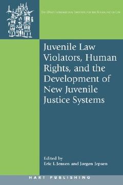 portada juvenile law violators, human rights, and the development of new juvenile justice systems (en Inglés)