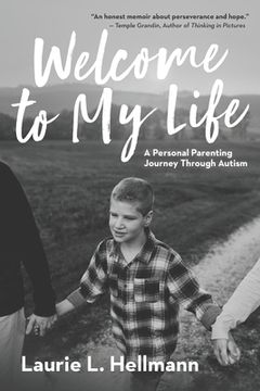 portada Welcome to My Life: A Personal Parenting Journey Through Autism (en Inglés)