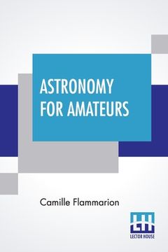 portada Astronomy for Amateurs: Authorized Translation by Frances a. Welby 