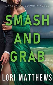portada Smash and Grab: Action-Paction Thrilling Romantic Suspense (Callahan Security) (en Inglés)