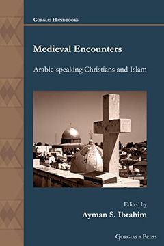 portada Medieval Encounters: Arabic-Speaking Christians and Islam (Gorgias Handbooks) 