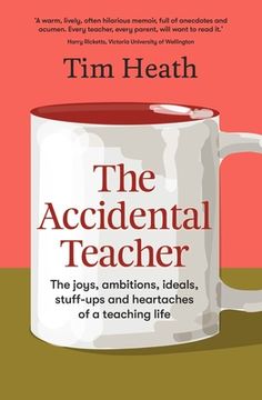 portada The Accidental Teacher: The Joys, Ambitions, Ideals, Stuff-Ups and Heartaches of a Teaching Life (en Inglés)