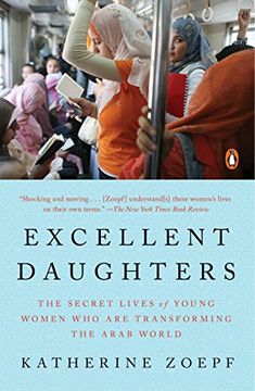 portada Excellent Daughters: The Secret Lives of Young Women who are Transforming the Arab World (in English)