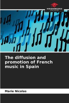 portada The diffusion and promotion of French music in Spain (en Inglés)
