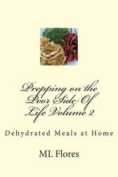 portada Prepping on the Poor Side Of Life Volume 2: Dehydrated Meals at Home (en Inglés)