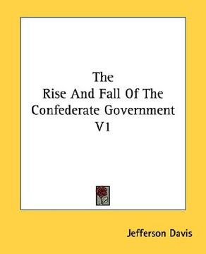 portada the rise and fall of the confederate government v1