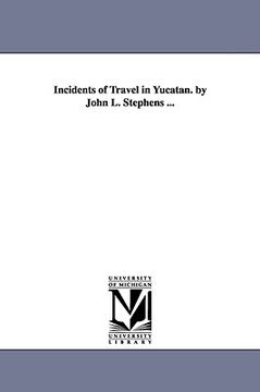 portada incidents of travel in yucatan. by john l. stephens ... (en Inglés)