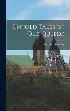 portada Untold Tales of Old Quebec (in English)
