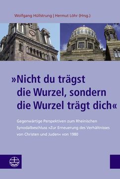 portada Nicht Du Tragst Die Wurzel, Sondern Die Wurzel Tragt Dich: Gegenwartige Perspektiven Zum Rheinischen Synodalbeschluss Zur Erneuerung Des Verhaltnisses (en Alemán)