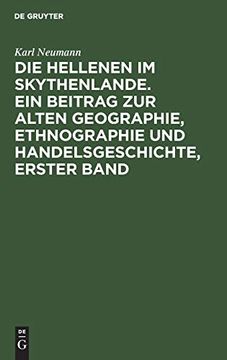 portada Die Hellenen im Skythenlande. Ein Beitrag zur Alten Geographie, Ethnographie und Handelsgeschichte, Erster Band (in German)