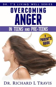 portada Overcoming Anger in Teens and Pre-Teens: A Parent's Guide (Dr. T's Living Well Series)