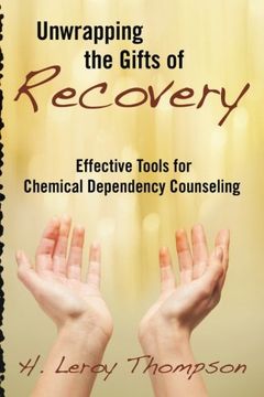 portada Unwrapping the Gifts of Recovery: Effective Tools for Chemical Dependency Counseling