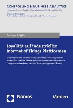 portada Loyalität auf Industriellen Internet of Things Plattformen: Eine Empirische Untersuchung von Plattformökosystemen Mittels der Theorie der. (Controlling & Business Analytics) (en Alemán)