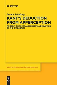 portada Kant'S Deduction From Apperception: An Essay on the Transcendental Deduction of the Categories: 203 (Kantstudien-Erganzungshefte, 203) (en Inglés)